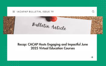 Recap: CACAP Hosts Engaging and Impactful June 2025 Virtual Education Courses